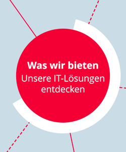 Das Bild zeigt einen roten Kreis auf hellblauem Grund. In dem Kreis steht: Was wir bieten - Unsere IT-Lösungen entdecken.