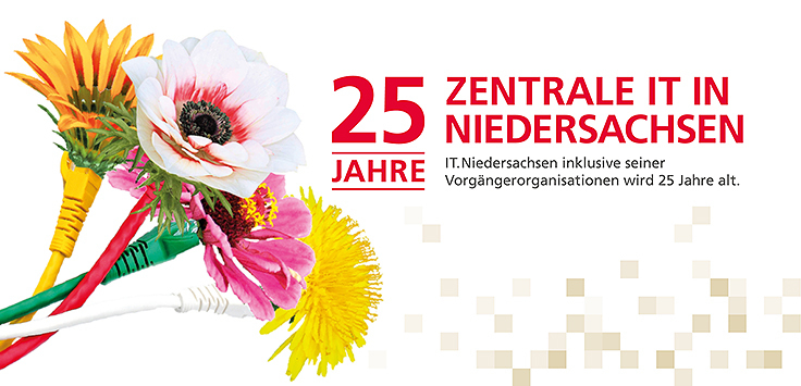 Schriftzug "25 Jahre zentrale IT in Niedersachsen. IT.Niedersachsen inklusive seiner Vorgängerorganisationen wird 25 Jahre alt." Daneben eine Blumenstrauß, dessen Stängel aus Netzwerkkabeln bestehen.